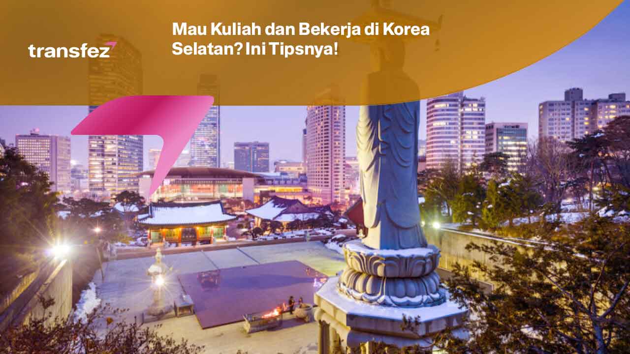 Mau Kuliah dan Bekerja di Korea Selatan? Ini Tipsnya!