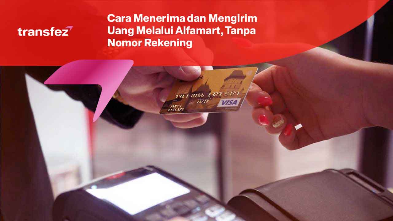 Cara Menerima dan Mengirim Uang Melalui Alfamart, Tanpa Nomor Rekening