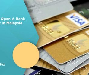 How To Open A Bank Account in Malaysia