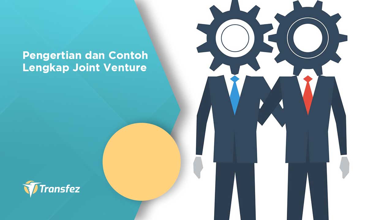 Pengertian dan Contoh Lengkap Joint Venture