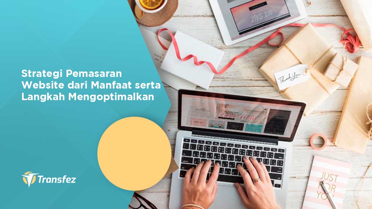 Strategi Pemasaran Website dari Manfaat serta Langkah Mengoptimalkan