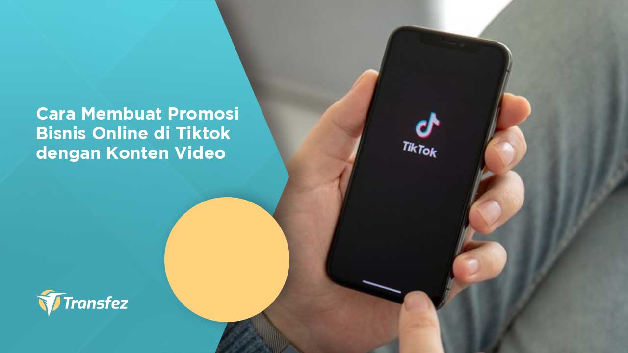 Cara Membuat Promosi Bisnis Online di Tiktok dengan Konten Video