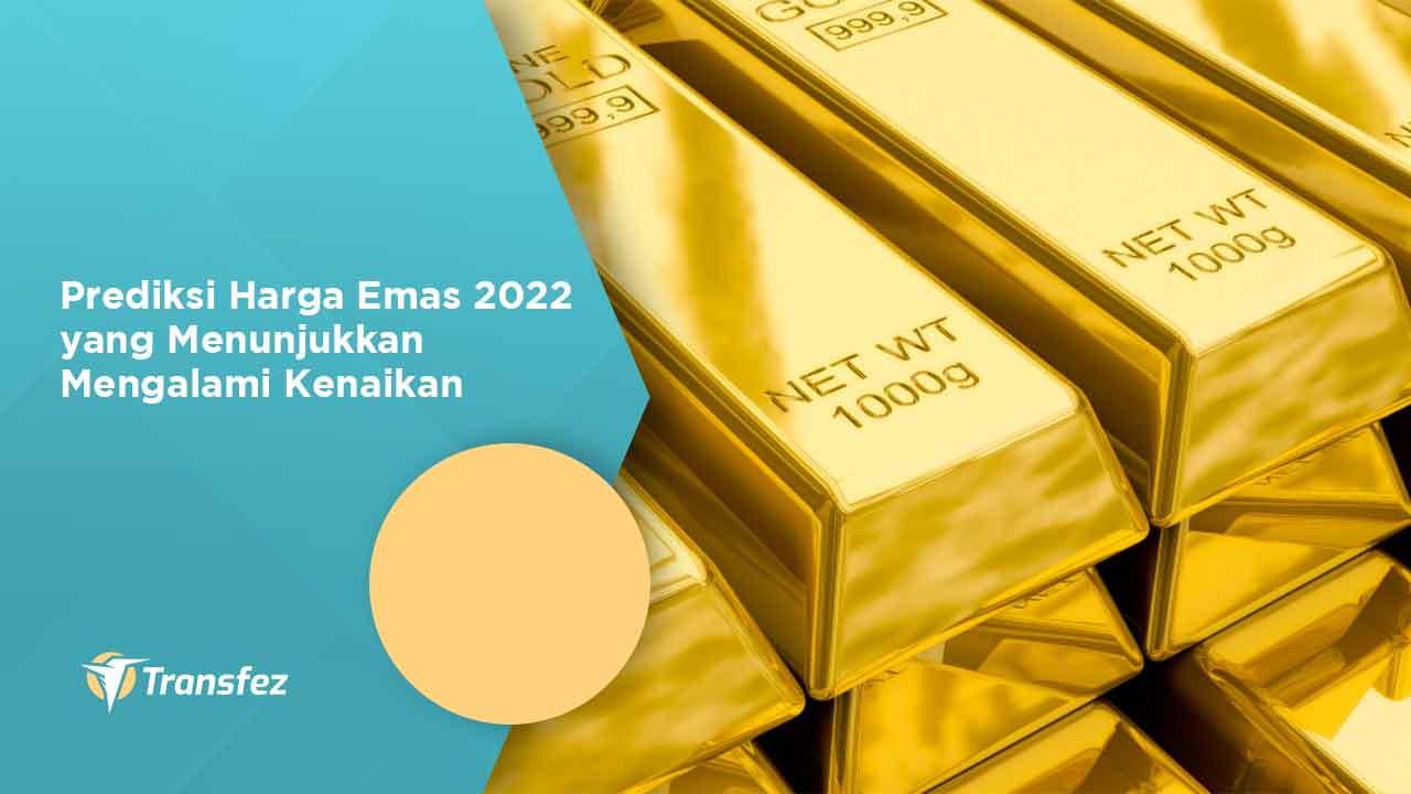 Prediksi Harga Emas 2022 yang Menunjukkan Mengalami Kenaikan