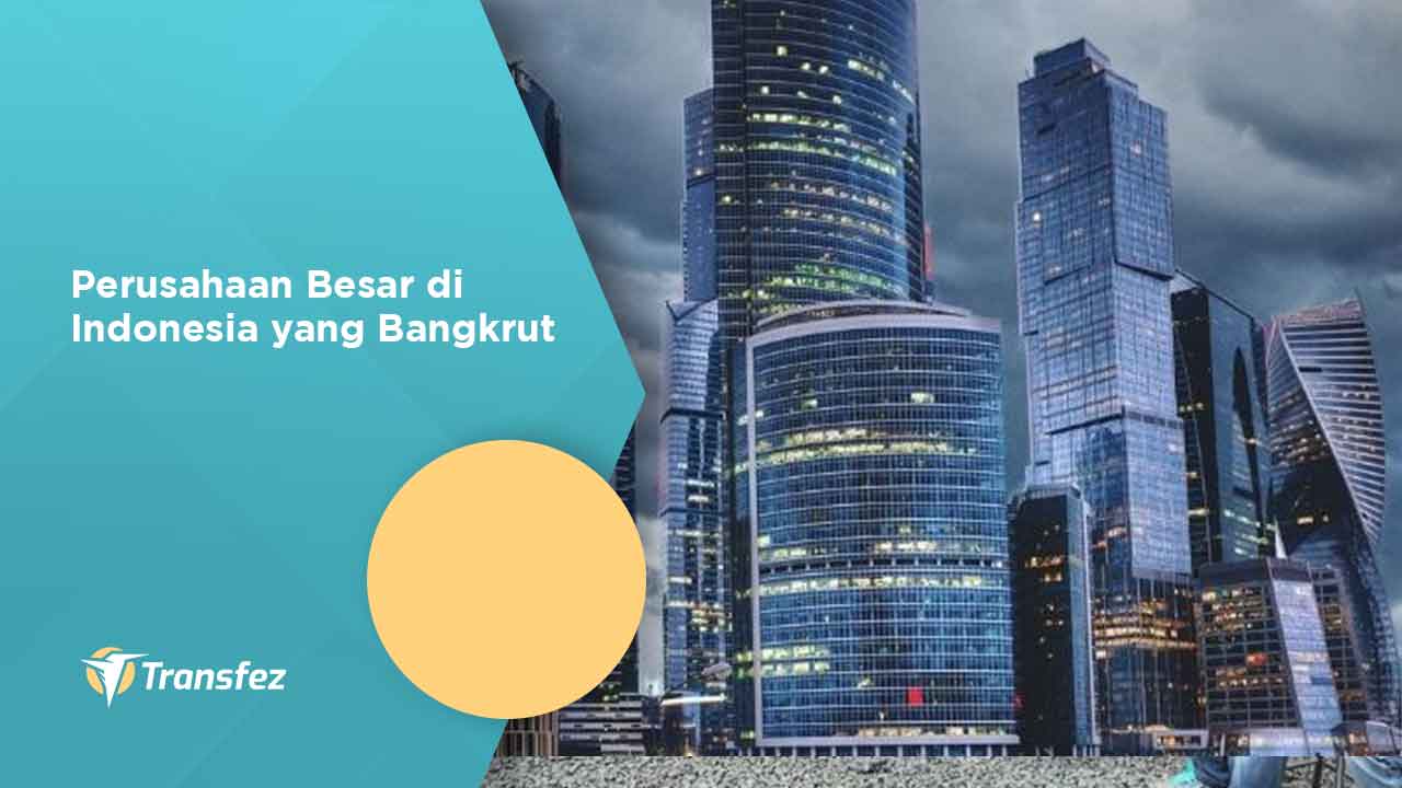 Perusahaan Besar di Indonesia yang Bangkrut