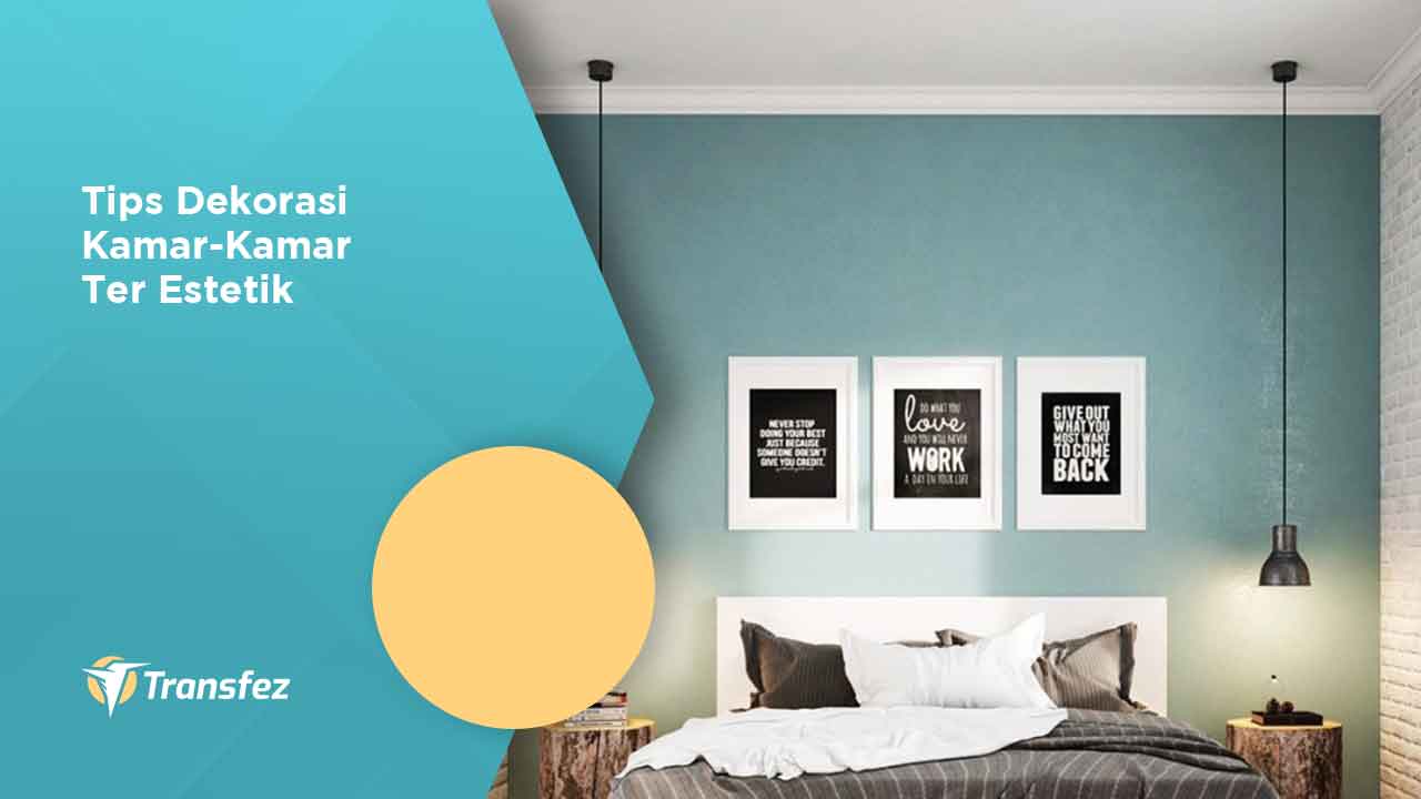 Tips Dekorasi Kamar-Kamar Ter Estetik 2022