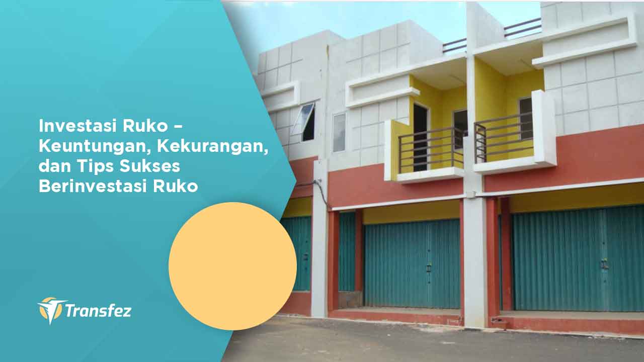 Investasi Ruko – Keuntungan, Kekurangan, dan Tips Sukses Berinvestasi Ruko