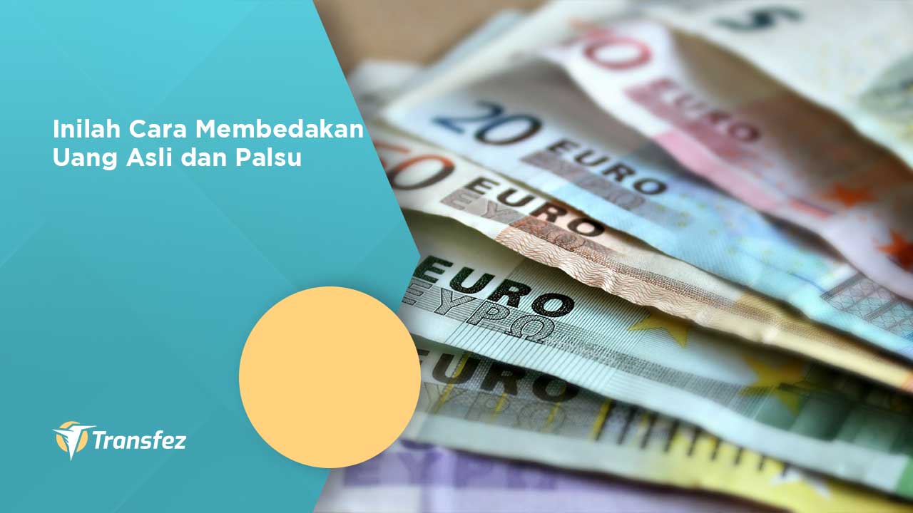 Inilah Cara Membedakan Uang Asli dan Palsu