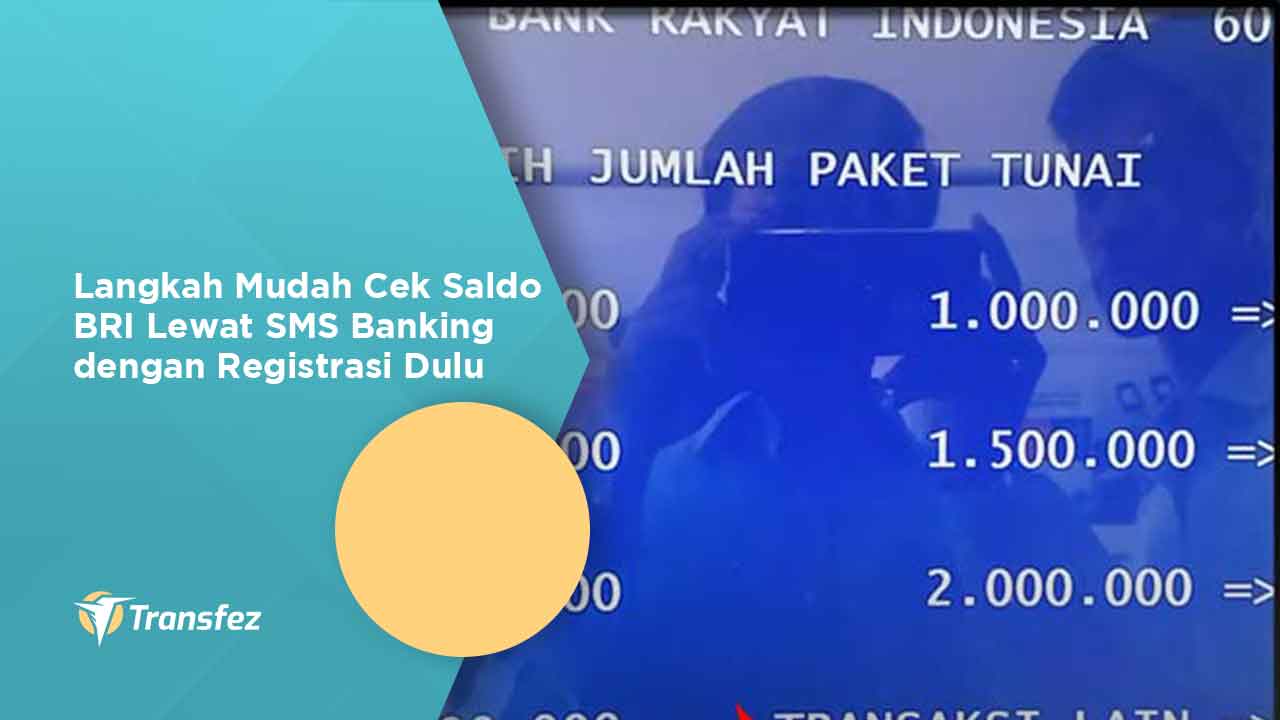 Langkah Mudah Cek Saldo BRI Lewat SMS Banking dengan Registrasi Dulu