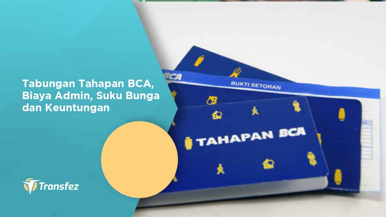 Tabungan Tahapan BCA, Biaya Admin, Suku Bunga dan Keuntungan