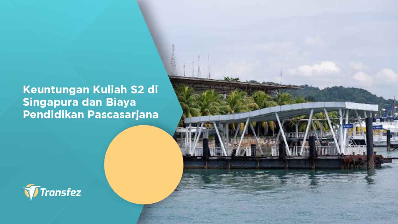 Keuntungan Kuliah S2 di Singapura dan Biaya Pendidikan Pascasarjana