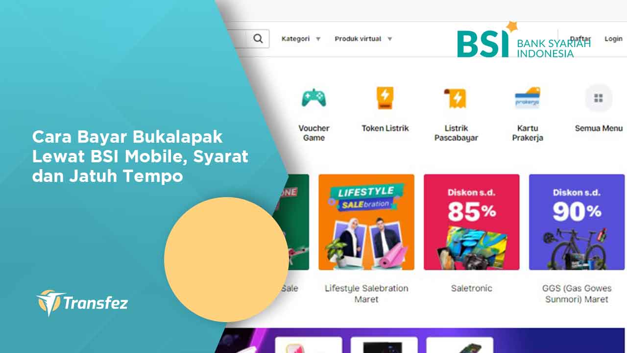 Cara Bayar Bukalapak Lewat BSI Mobile, Syarat dan Jatuh Tempo