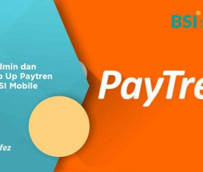 Biaya Admin dan Cara Top Up Paytren Lewat BSI Mobile