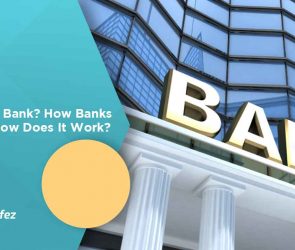 What is a Bank? How Banks Work & How Does It Work?