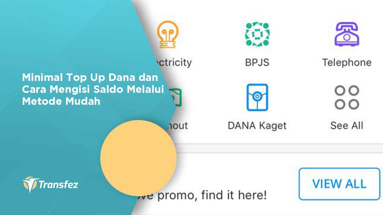 Minimal Top Up Dana dan Cara Mengisi Saldo Melalui Metode Mudah