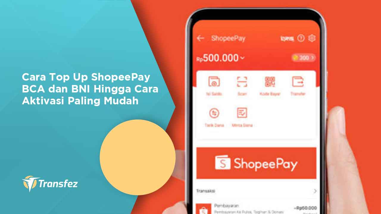 Cara Top Up ShopeePay BCA dan BNI Hingga Cara Aktivasi Paling Mudah