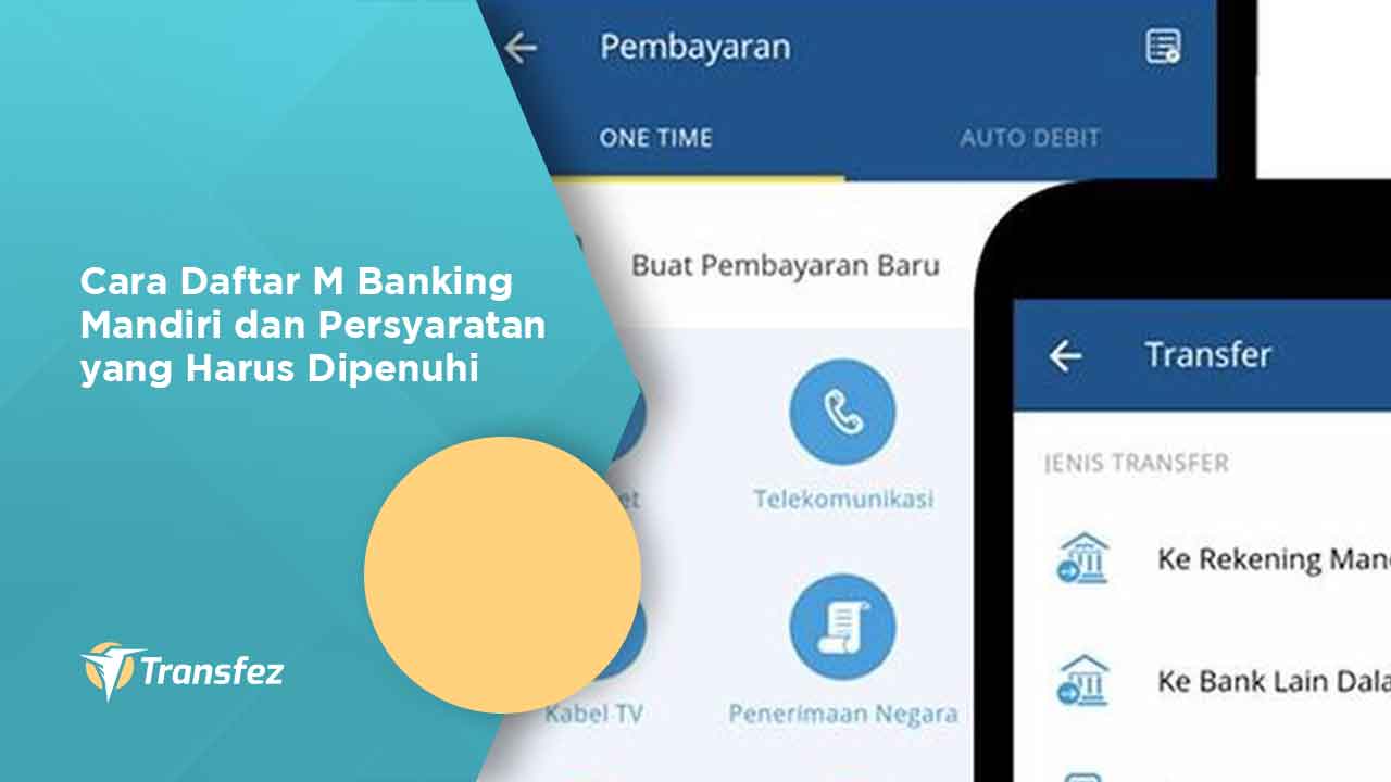 Cara Daftar M Banking Mandiri dan Persyaratan yang Harus Dipenuhi