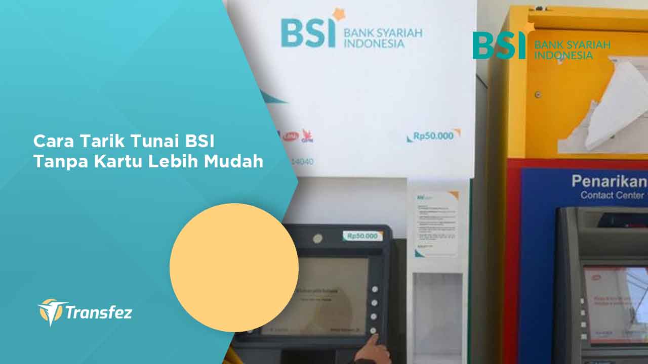 Cara Tarik Tunai BSI Tanpa Kartu Lebih Mudah