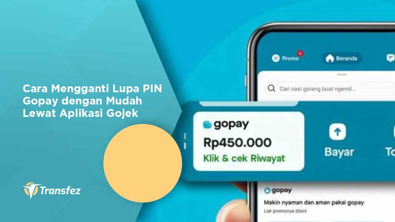 Cara Mengganti Lupa PIN Gopay dengan Mudah Lewat Aplikasi Gojek