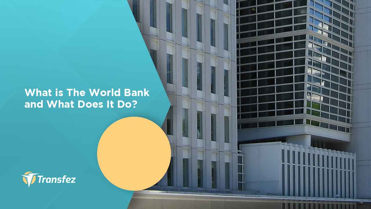 What is The World Bank and What Does It Do?