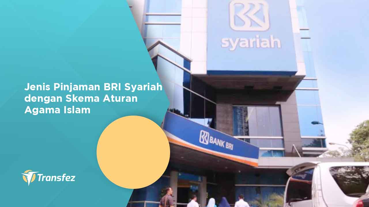 Jenis Pinjaman BRI Syariah dengan Skema Aturan Agama Islam