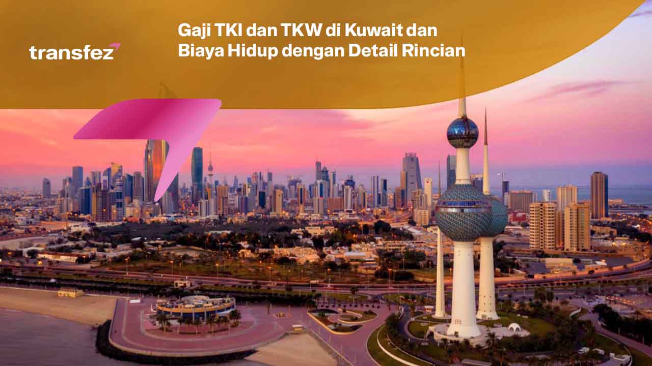 Gaji TKI dan TKW di Kuwait dan Biaya Hidup dengan Detail Rincian