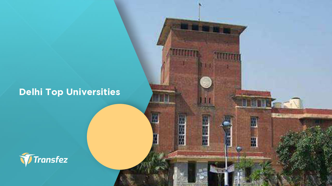 Delhi Top Universities | Complete University Guide | Transfez