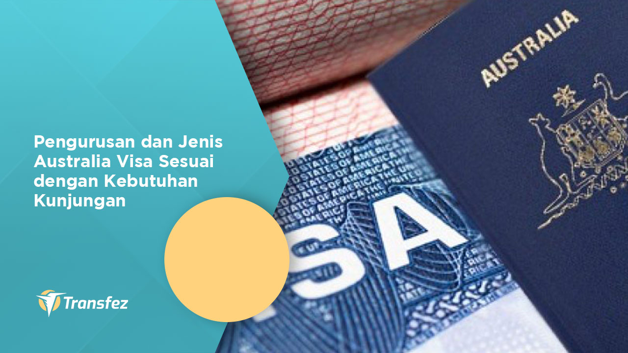 Pengurusan dan Jenis Australia Visa Sesuai dengan Kebutuhan Kunjungan