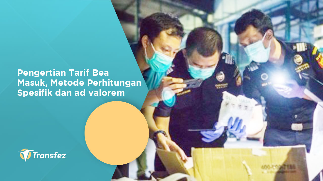 Pengertian Tarif Bea Masuk, Metode Perhitungan Spesifik dan ad valorem