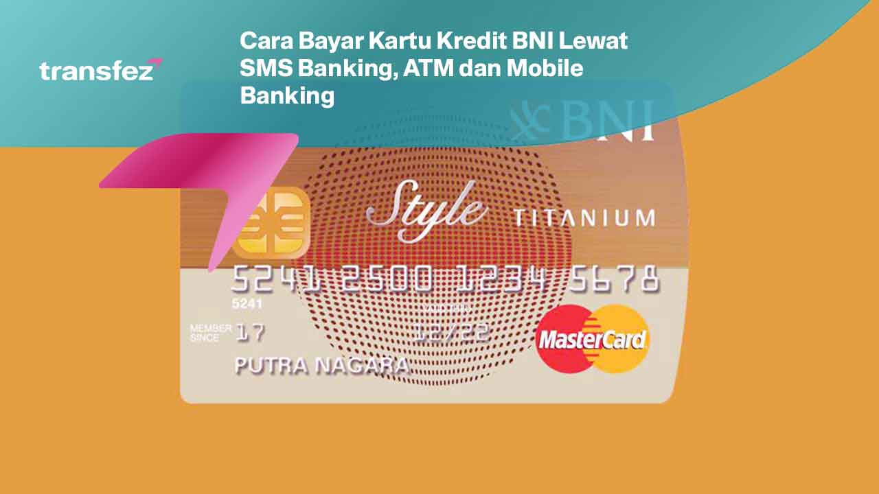 Cara Bayar Kartu Kredit BNI Lewat SMS Banking, ATM dan Mobile Banking