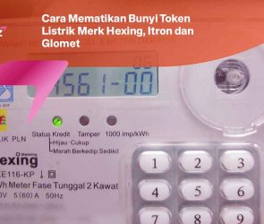 Cara Mematikan Bunyi Token Listrik Merk Hexing, Itron dan Glomet