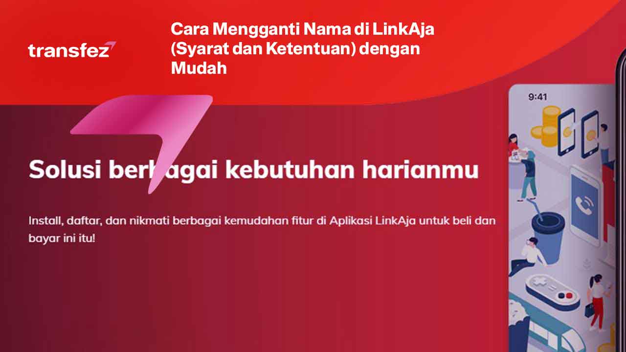 Cara Mengganti Nama di LinkAja (Syarat dan Ketentuan) dengan Mudah