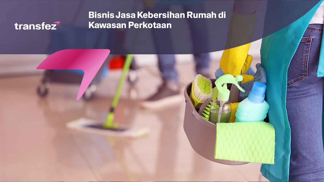 Bisnis Jasa Kebersihan Rumah di Kawasan Perkotaan