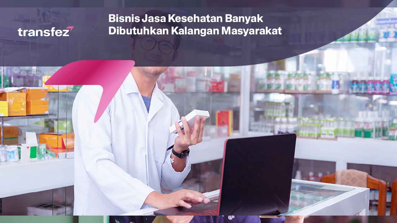 Bisnis Jasa Kesehatan Banyak Dibutuhkan Kalangan Masyarakat