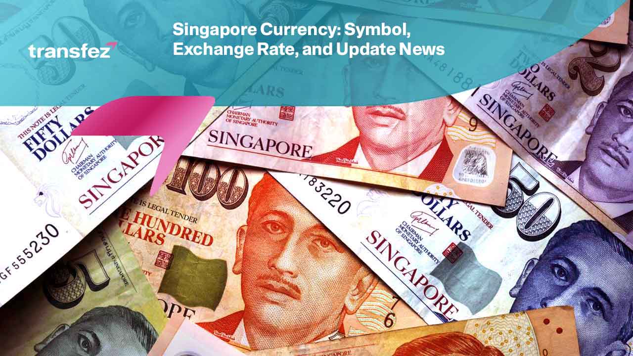 Singapore Currency: Symbol, Exchange Rate, and Update News