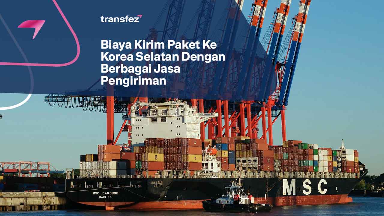 Biaya Kirim Paket Ke Korea Selatan