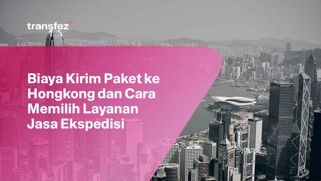 Biaya Kirim Paket ke Hongkong