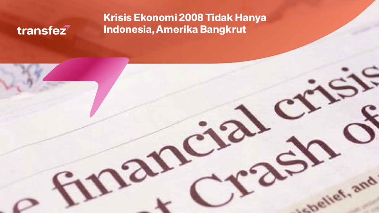 Krisis Ekonomi 2008 Tidak Hanya Indonesia, Amerika Bangkrut