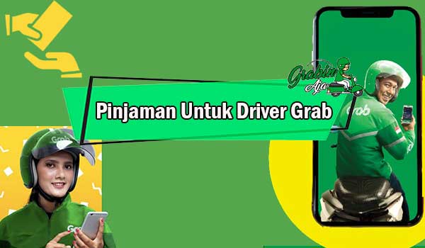 Pinjaman untuk Driver Grab yang Mudah dan Aman Diajukan