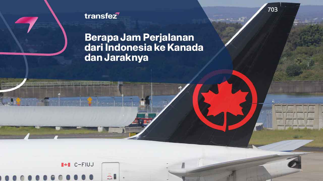 Berapa Jam Perjalanan dari Indonesia ke Kanada