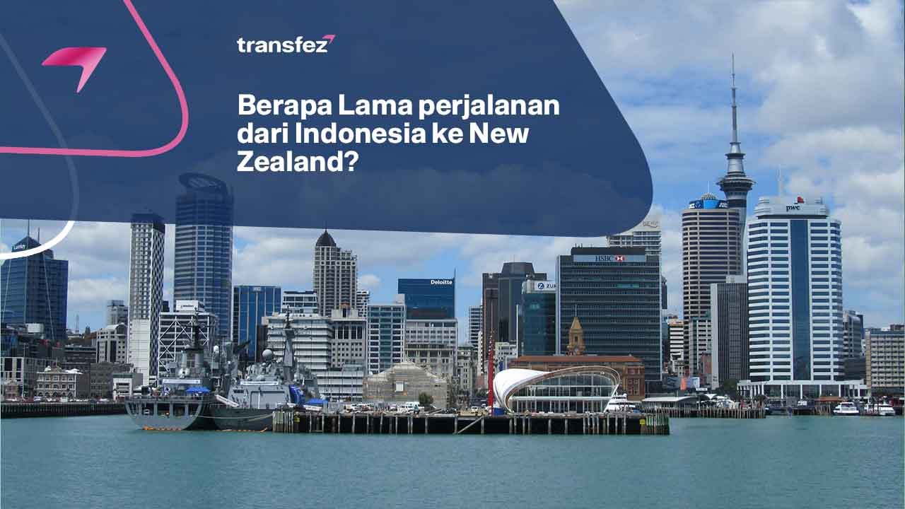 Lama perjalanan dari Indonesia ke New Zealand