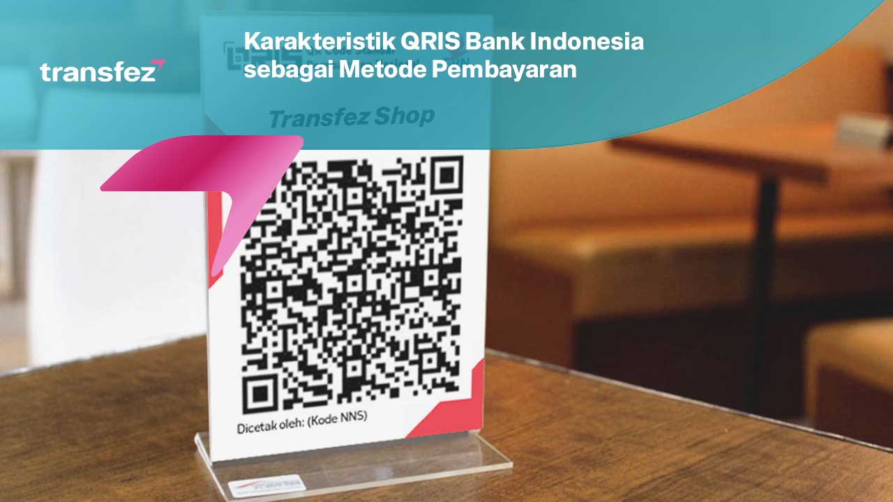 Karakteristik QRIS Bank Indonesia sebagai Metode Pembayaran