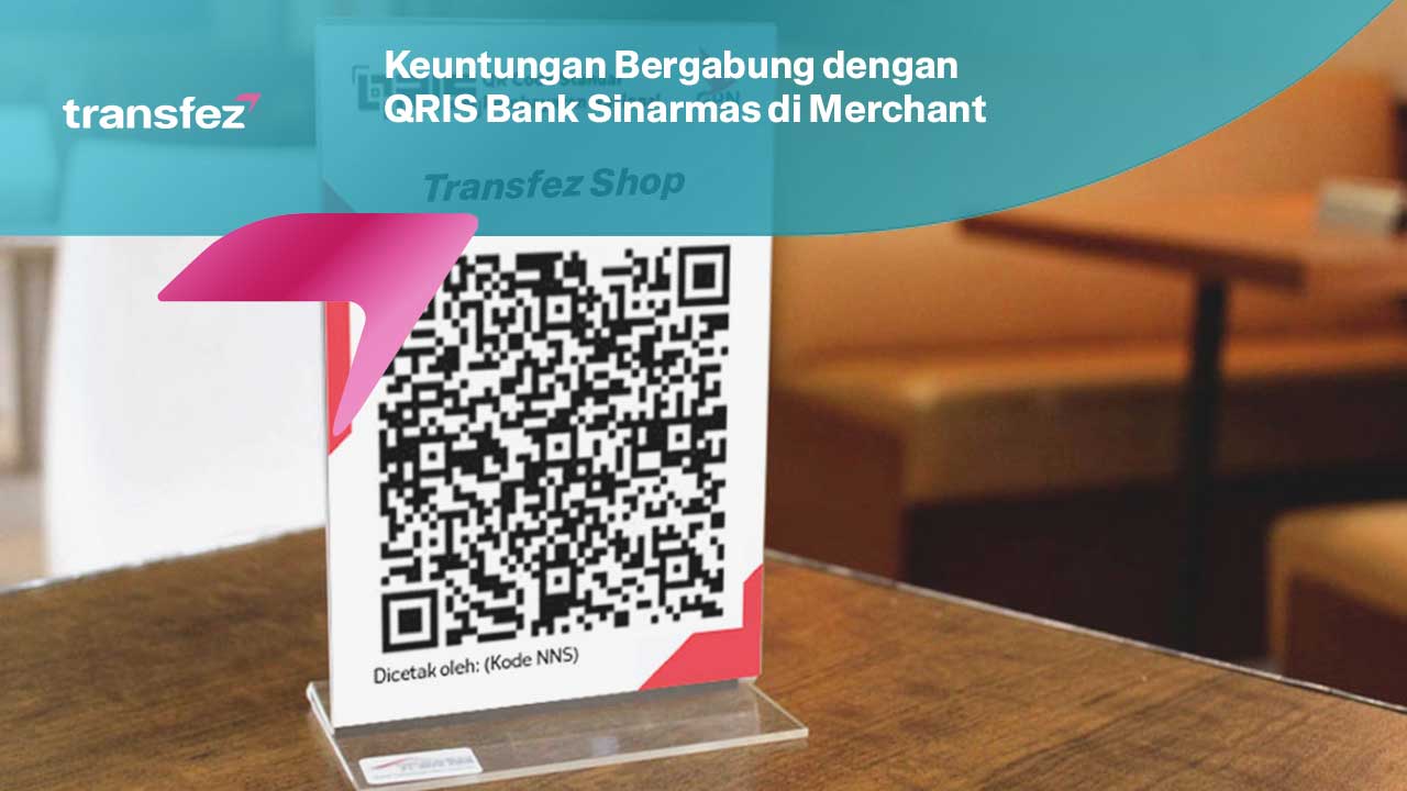 Keuntungan Bergabung dengan QRIS Bank Sinarmas di Merchant