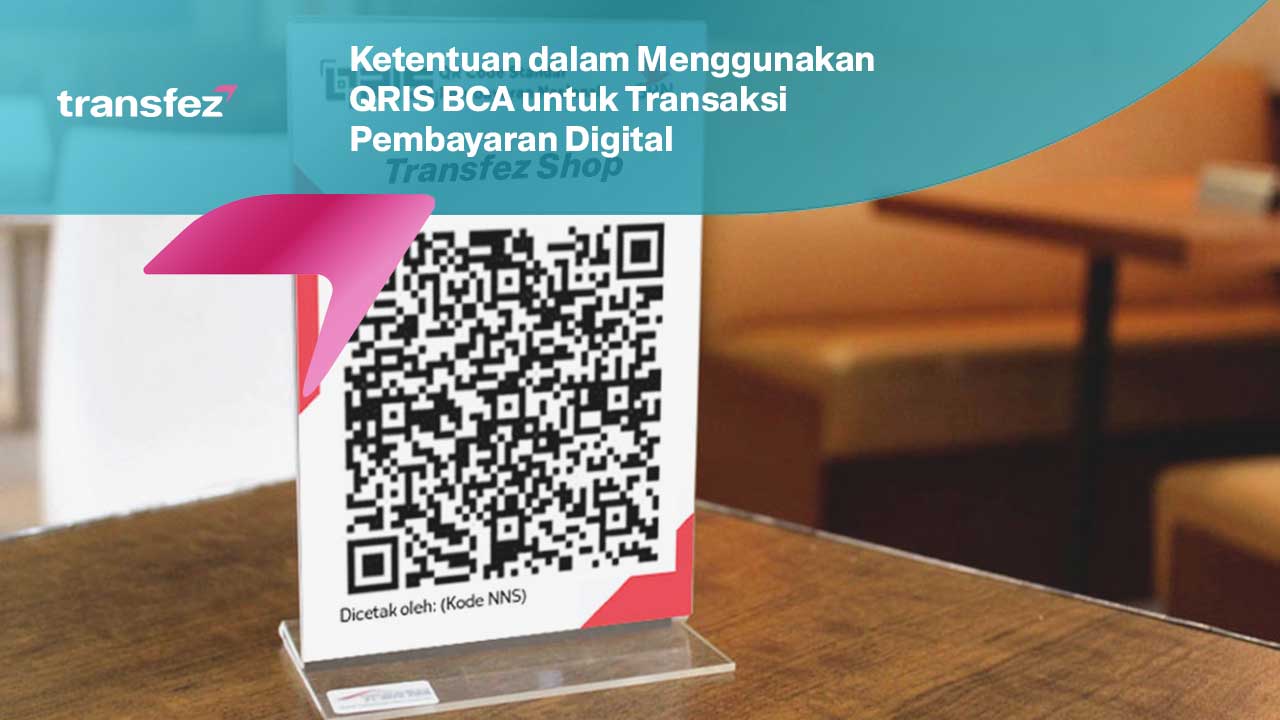 Ketentuan dalam Menggunakan QRIS BCA untuk Transaksi Pembayaran Digital