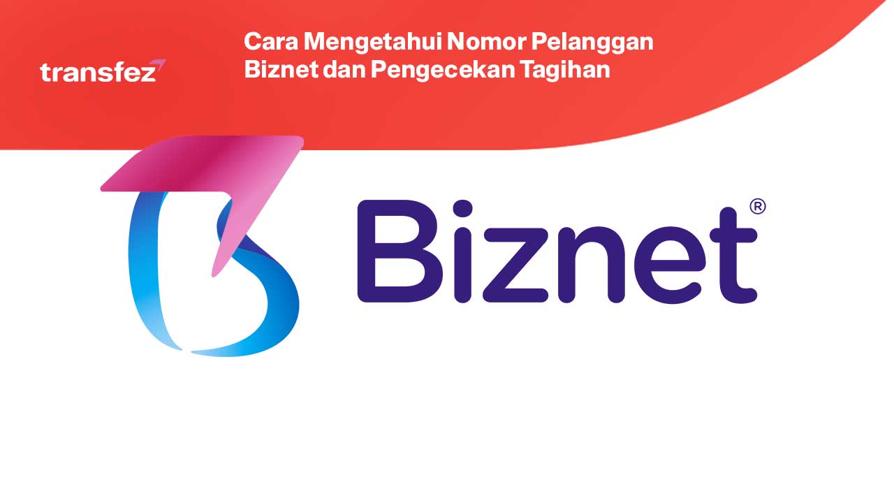 Cara Mengetahui Nomor Pelanggan Biznet dan Pengecekan Tagihan