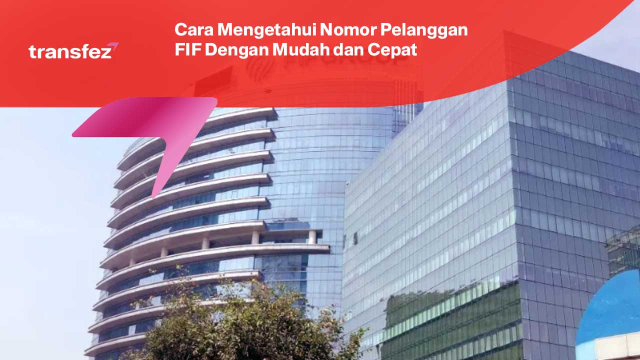 Cara Mengetahui Nomor Pelanggan FIF Dengan Mudah dan Cepat