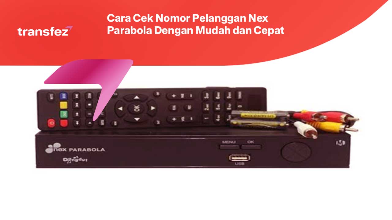 Cara Cek Nomor Pelanggan Nex Parabola Dengan Mudah dan Cepat