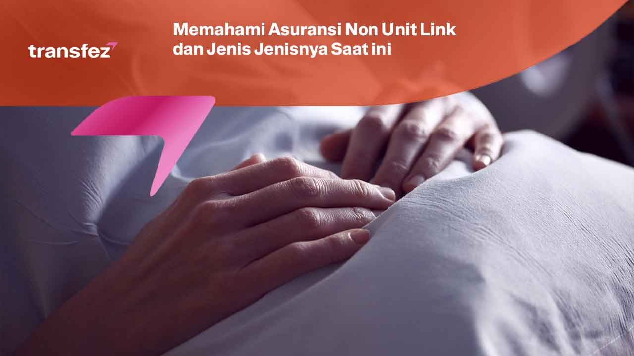 Memahami Asuransi Non Unit Link