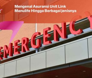 Mengenal Asuransi Unit Link Manulife