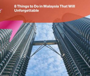 Things to Do in Malaysia That Will Unforgettable