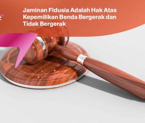 Jaminan Fidusia Adalah Hak Atas Kepemilikan Benda Bergerak